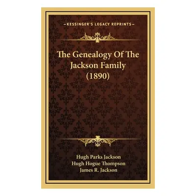 "The Genealogy Of The Jackson Family (1890)" - "" ("Jackson Hugh Parks")