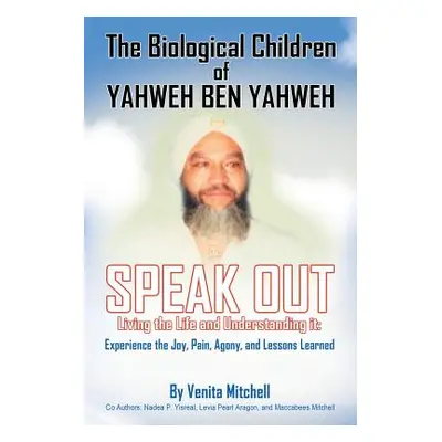 "The Biological Children of Yahweh Ben Yahweh Speak Out" - "" ("Mitchell Venita")