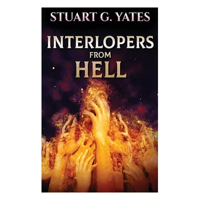 "Interlopers From Hell" - "" ("Yates Stuart G.")