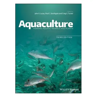 "Aquaculture: Farming Aquatic Animals and Plants" - "" ("Lucas John S.")