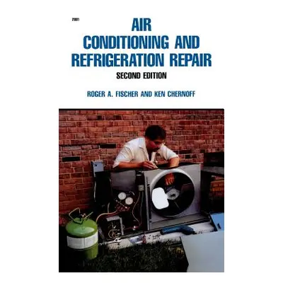 "Air Conditioning and Refrigeration Repair" - "" ("Fischer Roger a.")