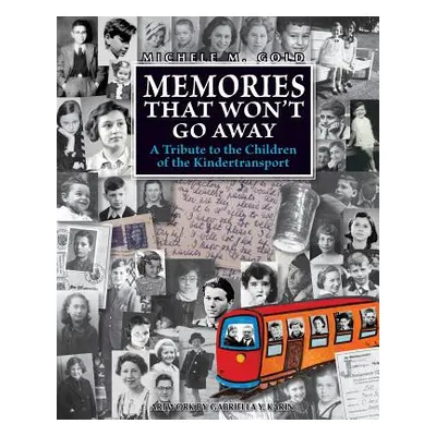 "Memories that Won't Go Away: A Tribute to the Children of the Kindertransport" - "" ("Gold Mich