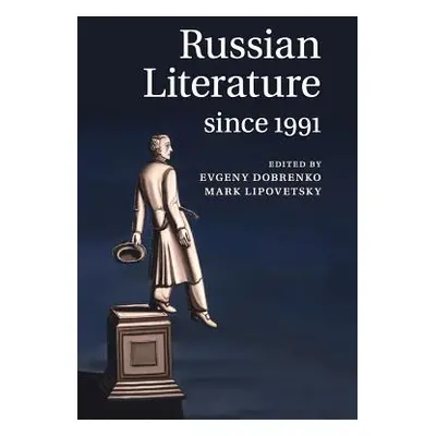 "Russian Literature Since 1991" - "" ("Dobrenko Evgeny")