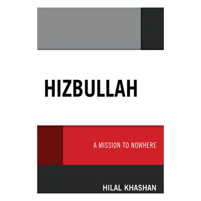 "Hizbullah: A Mission to Nowhere" - "" ("Khashan Hilal")