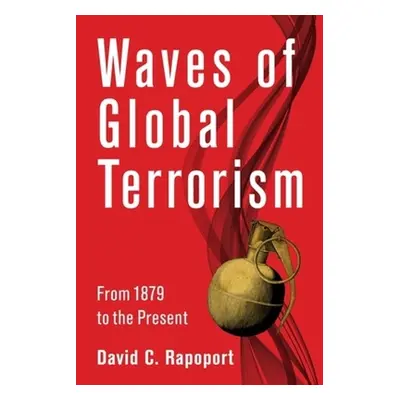 "Waves of Global Terrorism: From 1880 to the Present" - "" ("Rapoport David C.")