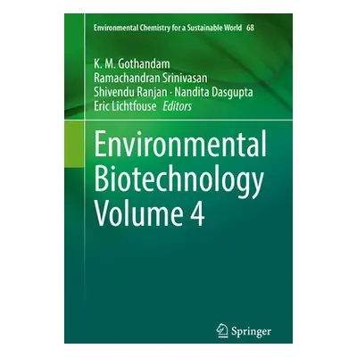 "Environmental Biotechnology Vol. 4" - "" ("Gothandam K. M.")