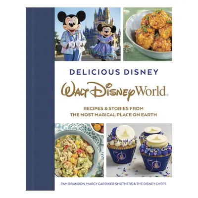 "Delicious Disney: Walt Disney World: Recipes & Stories from the Most Magical Place on Earth" - 