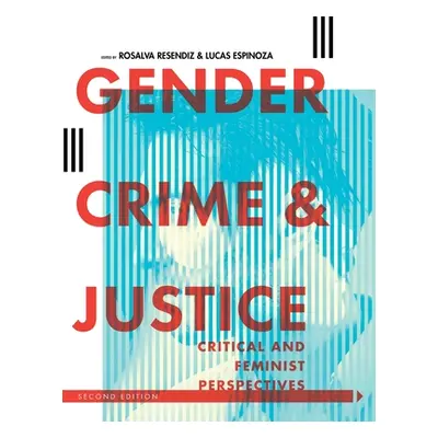 "Gender, Crime, and Justice: Critical and Feminist Perspectives" - "" ("Resendiz Rosalva")