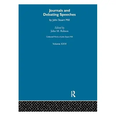 "Collected Works of John Stuart Mill: XXVI. Journals and Debating Speeches Vol a" - "" ("Robson 