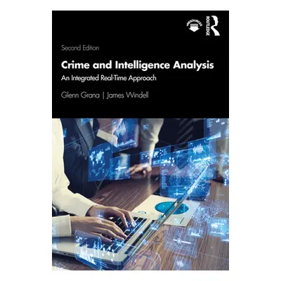 "Crime and Intelligence Analysis: An Integrated Real-Time Approach" - "" ("Grana Glenn")