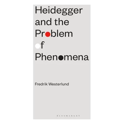 "Heidegger and the Problem of Phenomena" - "" ("Westerlund Fredrik")