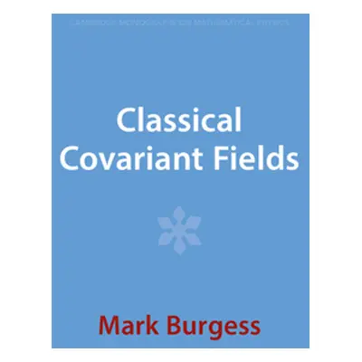 "Classical Covariant Fields" - "" ("Burgess Mark")