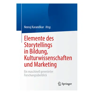 "Elemente Des Storytellings in Bildung, Kulturwissenschaften Und Marketing: Ein Maschinell Gener