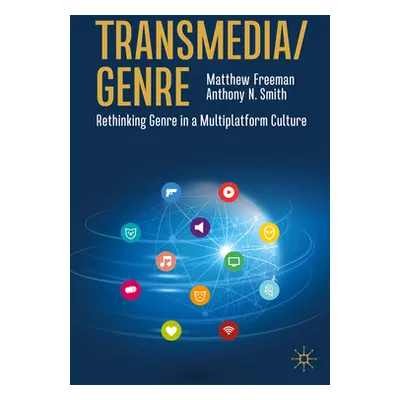 "Transmedia/Genre: Rethinking Genre in a Multiplatform Culture" - "" ("Freeman Matthew")