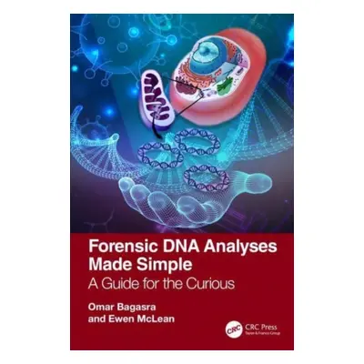 "Forensic DNA Analyses Made Simple: A Guide for the Curious" - "" ("Bagasra Omar")