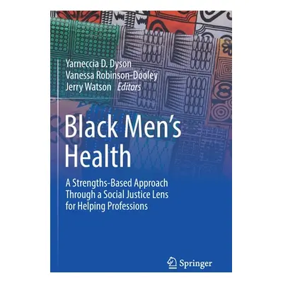 "Black Men's Health: A Strengths-Based Approach Through a Social Justice Lens for Helping Profes