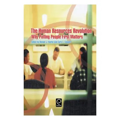 "The Human Resources Revolution: Why Putting People First Matters" - "" ("Burke Ronald J. J.")