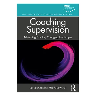 "Coaching Supervision: Advancing Practice, Changing Landscapes" - "" ("Birch Jo")