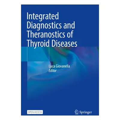 "Integrated Diagnostics and Theranostics of Thyroid Diseases" - "" ("Giovanella Luca")