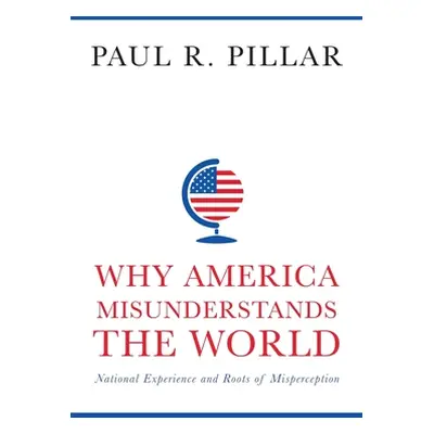 "Why America Misunderstands the World: National Experience and Roots of Misperception" - "" ("Pi