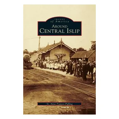 "Around Central Islip" - "" ("Pulling Anne Frances Sr.")