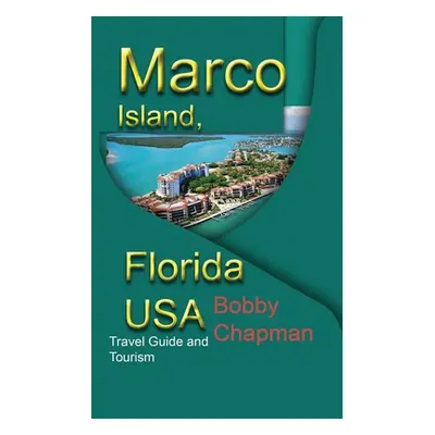 "Marco Island, Florida USA: Travel Guide and Tourism" - "" ("Chapman Bobby")