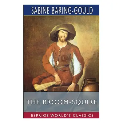 "The Broom-Squire (Esprios Classics)" - "" ("Baring-Gould Sabine")