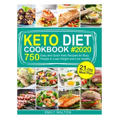 "Keto Diet Cookbook: 750 Easy and Quick Keto Recipes for Busy People to Lose Weight and Live Hea