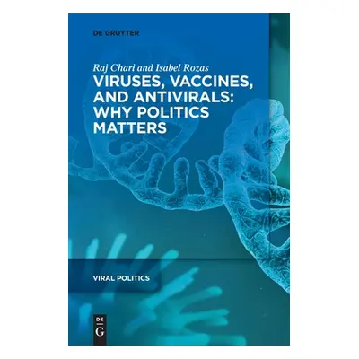 "Viruses, Vaccines, and Antivirals: Why Politics Matters" - "" ("Chari Rozas Raj Isabel")