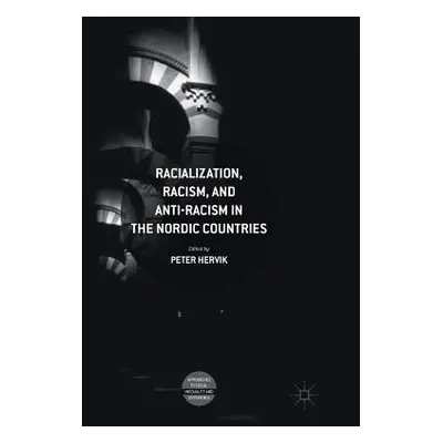 "Racialization, Racism, and Anti-Racism in the Nordic Countries" - "" ("Hervik Peter")