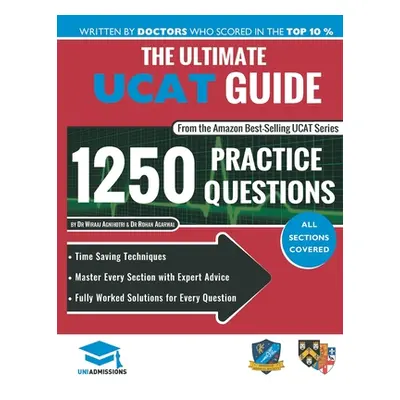 "The Ultimate UCAT Guide: Fully Worked Solutions, Time Saving Techniques, Score Boosting Strateg