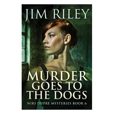 "Murder Goes To The Dogs" - "" ("Riley Jim")