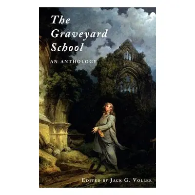 "The Graveyard School: An Anthology" - "" ("Voller Jack G.")