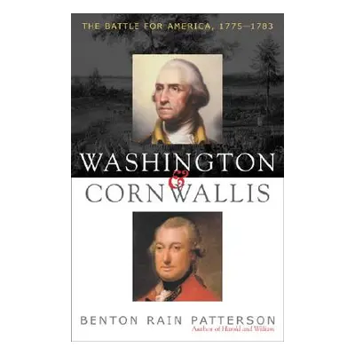 "Washington and Cornwallis: The Battle for America, 1775-1783" - "" ("Patterson Benton Rain")