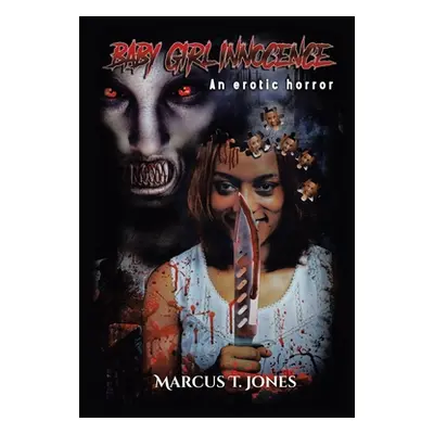 "Baby Girl Innocence: An Erotic Horror" - "" ("Jones Marcus T.")