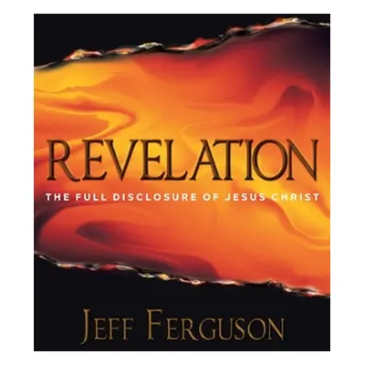 "Revelation: The Full Disclosure of Jesus Christ" - "" ("Ferguson Jeff")