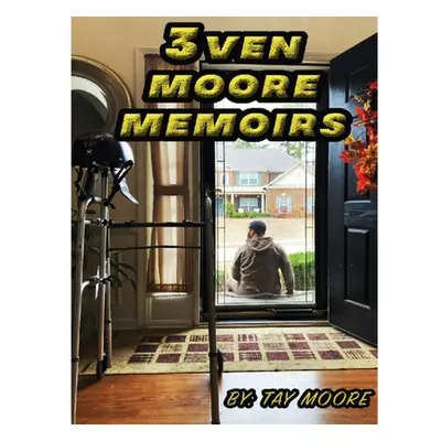 "3ven Moore Memoirs" - "" ("Moore Tay")