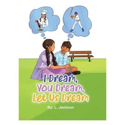 "I Dream, You Dream, Let Us Dream!" - "" ("Jackson L.")