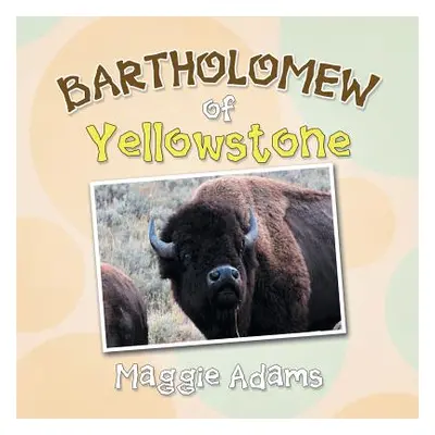 "Bartholomew of Yellowstone" - "" ("Adams Maggie")