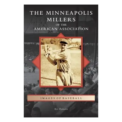 "Minneapolis Millers of the American Association" - "" ("Hamann Rex")