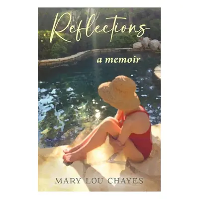 "Reflections: a memoir" - "" ("Chayes Mary Lou")