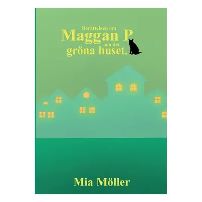 "Maggan P och det grna huset" - "" ("Mller Mia")