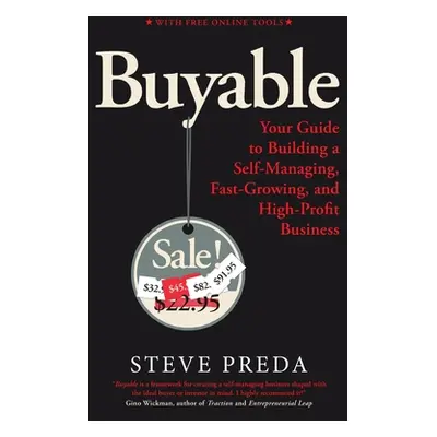 "Buyable: Your Guide to Building a Self-Managing, Fast-Growing, and High-Profit Business" - "" (