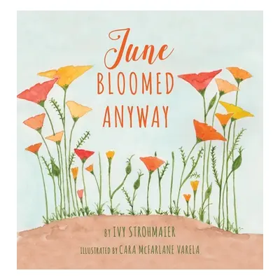 "June Bloomed Anyway" - "" ("Strohmaier Ivy")