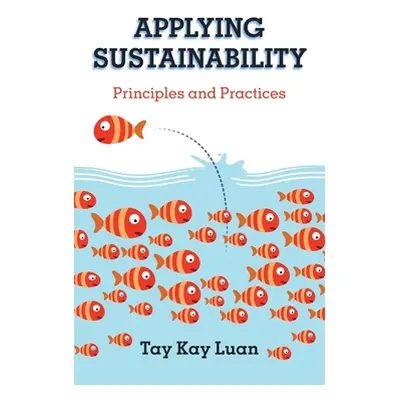 "Applying Sustainability: Principles and Practices" - "" ("Luan Tay Kay")