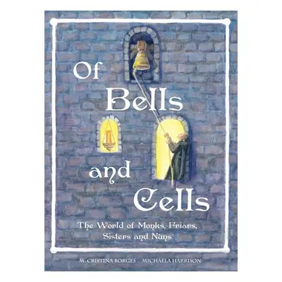 "Of Bells and Cells: The World of Monk, Friars, Sisters and Nuns" - "" ("Borges M. Cristina")