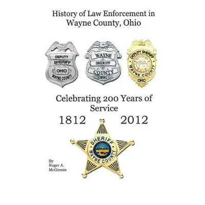 "History of Law Enforcement Wayne County Ohio" - "" ("McGinnis Roger")