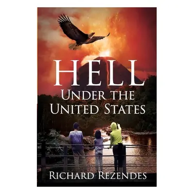 "Hell Under the United States" - "" ("Rezendes Richard")