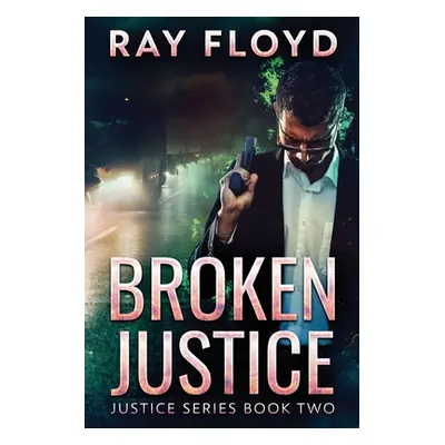 "Broken Justice" - "" ("Floyd Ray")