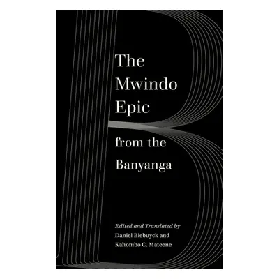 "The Mwindo Epic from the Banyanga" - "" ("Biebuyck Daniel")